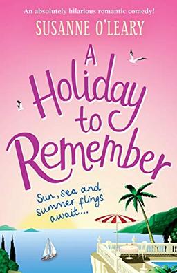 A Holiday to Remember: An absolutely hilarious romantic comedy: An absolutely hilarious romantic comedy set under the Italian sun (Maddy and Leanne Series, Band 2)