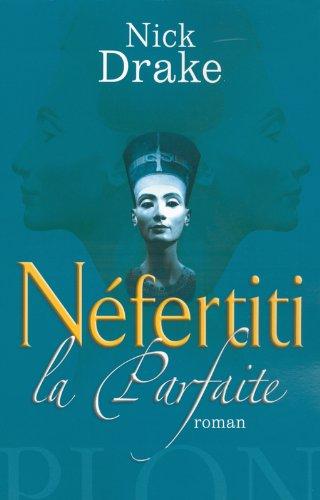 Néfertiti la parfaite : le livre des morts