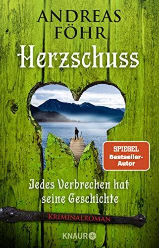 Herzschuss: Jedes Verbrechen hat seine Geschichte. Kriminalroman (Ein Wallner & Kreuthner Krimi, Band 10)