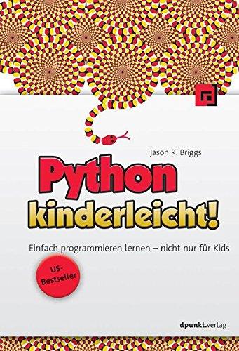 Python kinderleicht!: Einfach programmieren lernen - nicht nur für Kids