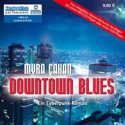 Downtown Blues: Ein Cyberpunk-Roman