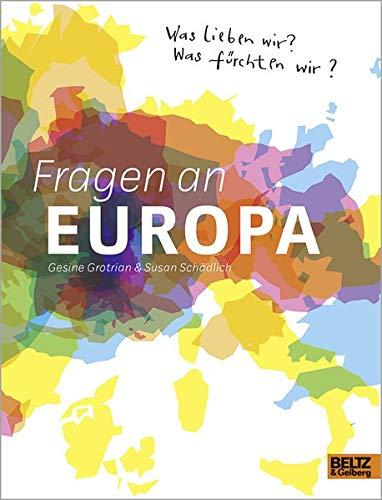 Fragen an Europa: Was lieben wir? Was fürchten wir?