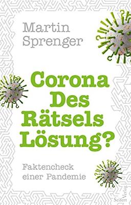 Corona – Des Rätsels Lösung?: Faktencheck einer Pandemie