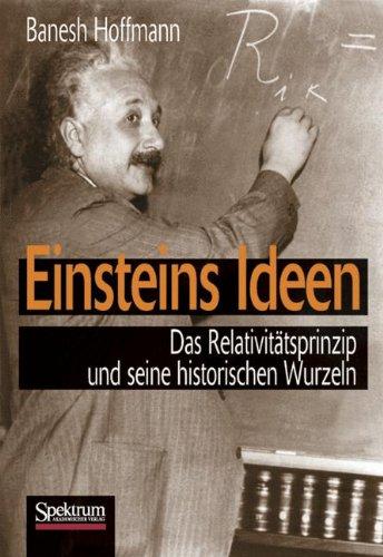 Einsteins Ideen: Das Relativitätsprinzip und seine historischen Wurzeln