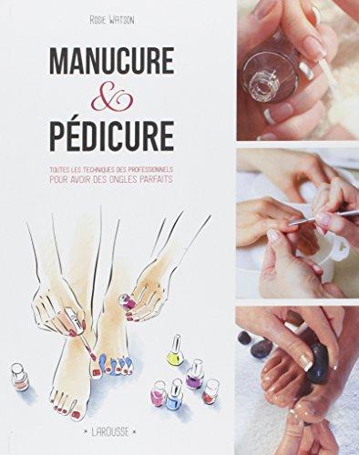 Manucure & pédicure : toutes les techniques des professionnels pour avoir des ongles parfaits