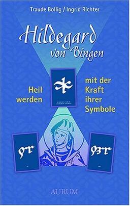 Hildgard von Bingen - Heilwerden mit der Kraft ihrer Symbole