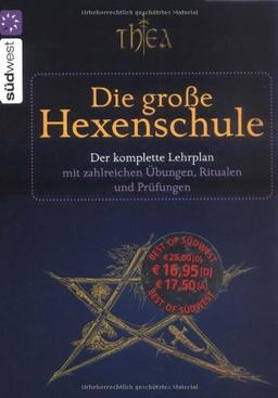 Die große Hexenschule: Der komplette Lehrplan mit zahlreichen Übungen, Ritualen und Prüfungen