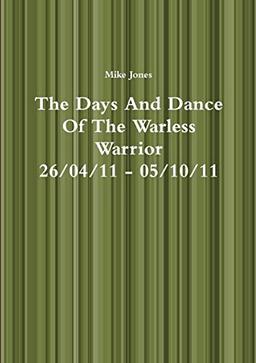 The Days and Dance of the Warless Warrior