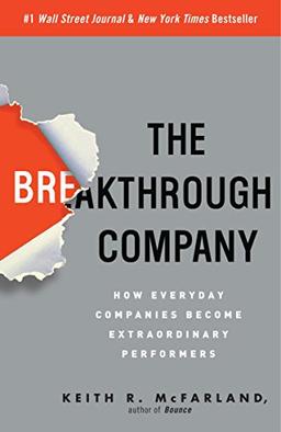 The Breakthrough Company: How Everyday Companies Become Extraordinary Performers