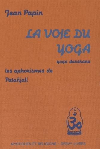 La voie du yoga : yoga darshana