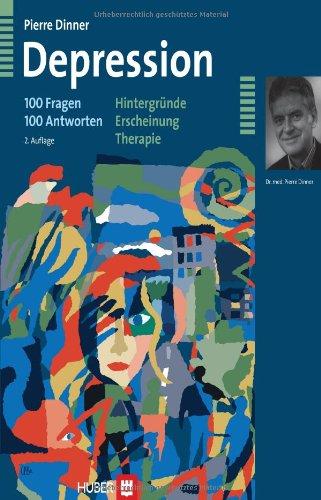 Depression - 100 Fragen 100 Antworten. Hintergründe - Erscheinung - Therapie