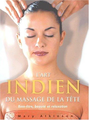 L'art du massage indien de la tête : bien-être, beauté et relaxation