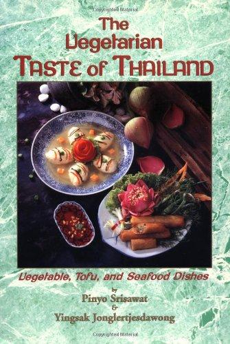 The Vegetarian Taste of Thailand: Vegetable, Tofu and Seafood Dishes