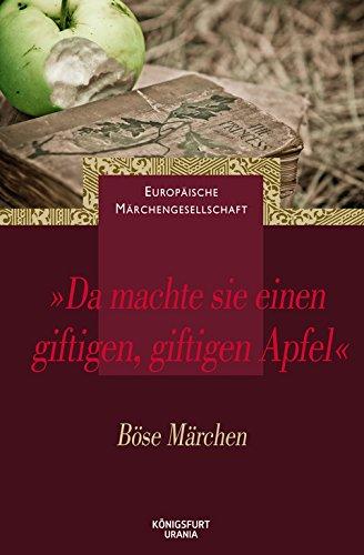 Da machte sie einen giftigen, giftigen Apfel: Böse Märchen