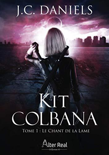 Le Chant de la Lame: Kit Colbana tome 1