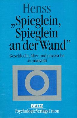 Spieglein, Spieglein an der Wand ... Geschlecht, Alter und physische Attraktivität