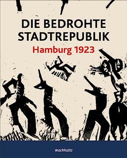 Die bedrohte Stadtrepublik.: Hamburg 1923