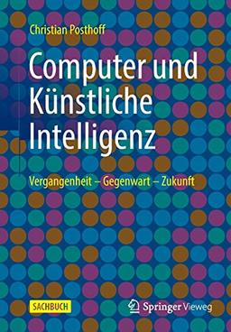 Computer und Künstliche Intelligenz: Vergangenheit - Gegenwart - Zukunft