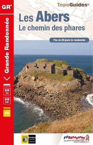 Les Abers : le chemin des phares, de Morlaix à Brest et au Faou : GR 34, GR 34F, PR, plus de 20 jours de randonnée