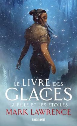 Le livre des glaces. Vol. 1. La fille et les étoiles