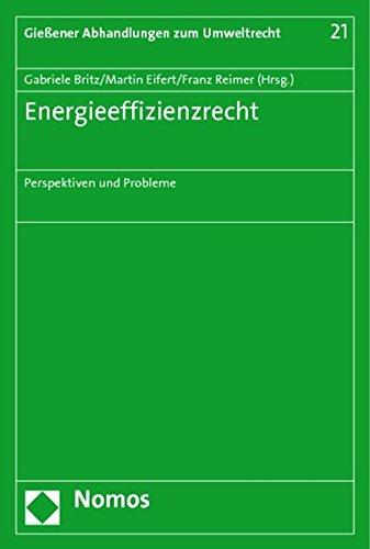 Energieeffizienzrecht: Perspektiven und Probleme (Giessener Abhandlungen zum Umweltrecht)