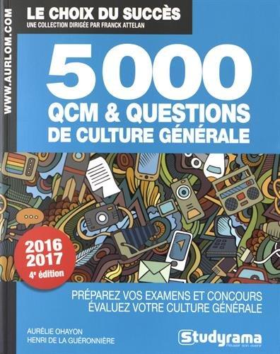 5.000 questions et QCM de culture générale : préparez vos examens et concours, évaluez votre culture générale