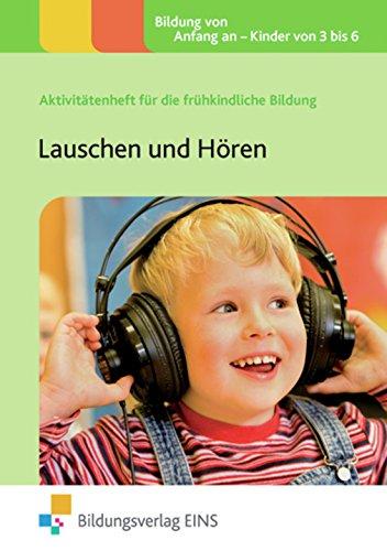 Lauschen und Hören: Aktivitätenheft für die frühkindliche Bildung (Aktivitätenhefte für die frühkindliche Bildung, Band 15)