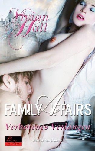 Family Affairs: Verbotenes Verlangen: Erotischer Roman