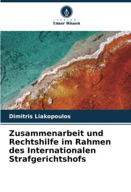 Zusammenarbeit und Rechtshilfe im Rahmen des Internationalen Strafgerichtshofs