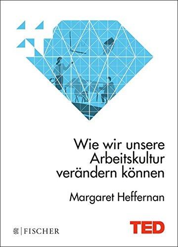 Wie wir unsere Arbeitskultur verändern können: TED Books (gebundene Ausgabe)