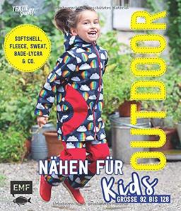 Outdoor nähen für Kids: Softshell, Fleece, Sweat, Bade-Lycra & Co. – Größe 92 bis 128