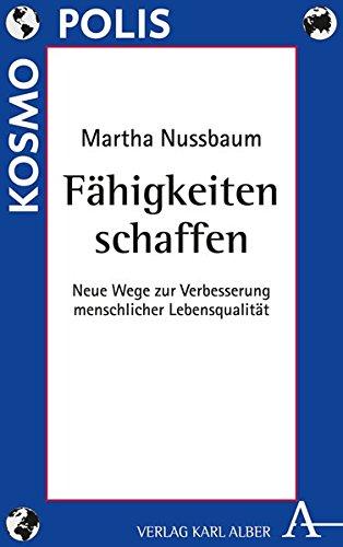 Fähigkeiten schaffen: Neue Wege zur Verbesserung menschlicher Lebensqualität (Kosmopolis)