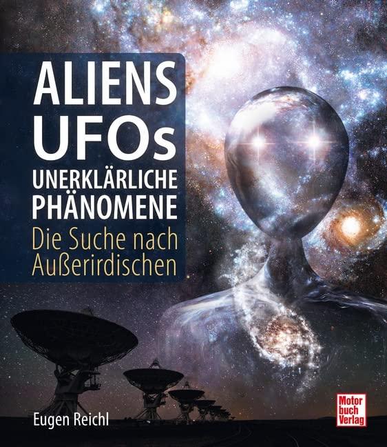 Aliens, UFOs, unerklärliche Phänomene: Die Suche nach Außerirdischen