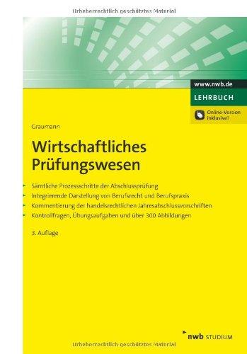 Wirtschaftliches Prüfungswesen:Sämtliche Prozessschritte der Abschlussprüfung. Integrierende Darstellung von Berufsrecht und Berufspraxis. ... Kontrollfragen und Übungsaufgaben