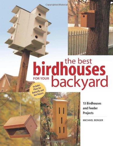 Best Birdhouses for Your Backyard: 13 Birdhouses and Feeder Projects