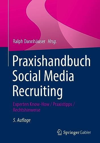 Praxishandbuch Social Media Recruiting: Experten Know-How / Praxistipps / Rechtshinweise