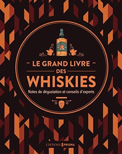 Le grand livre des whiskies : notes de dégustation et conseils d'experts