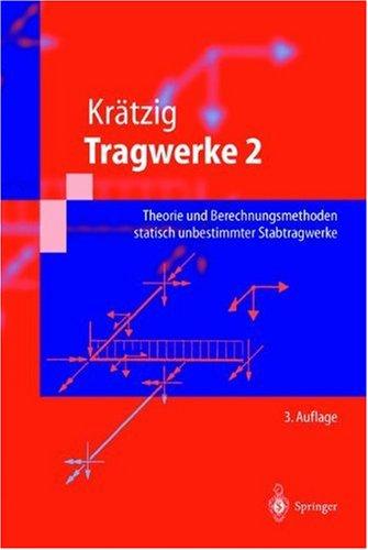 Tragwerke: Theorie und Berechnungsmethoden statisch unbestimmter Stabtragwerke (Springer-Lehrbuch)