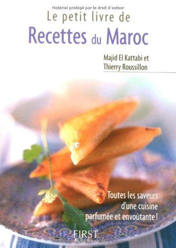 Le petit livre de recettes du Maroc : toutes les saveurs d'une cuisine parfumée et envoûtante !