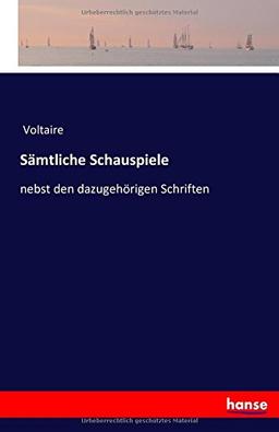 Sämtliche Schauspiele: nebst den dazugehörigen Schriften