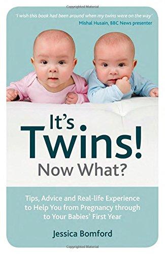 It's Twins! Now What?: Tips, Advice and Real-Life Experience to Help You from Pregnancy Through to Your Babies' First Year