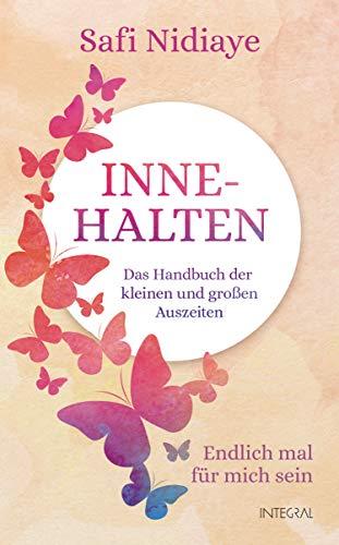 Innehalten: Das Handbuch der kleinen und großen Auszeiten. Endlich mal für mich sein