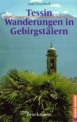 Tessin. Wanderungen in Gebirgstälern. 36Touren