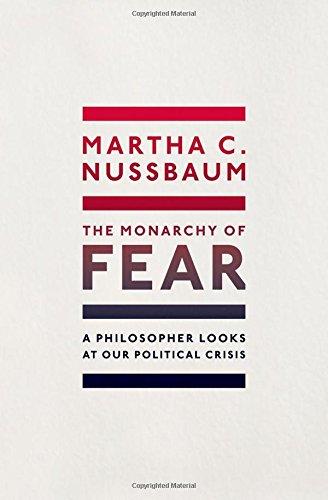 The Monarchy of Fear: A Philosopher Looks at Our Political Crisis