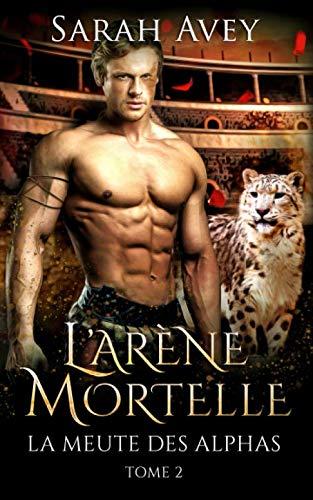 L'arène mortelle (La meute des Alphas, Band 2)