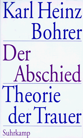 Der Abschied - Theorie der Trauer: Baudelaire, Goethe, Nietzsche, Benjamin.