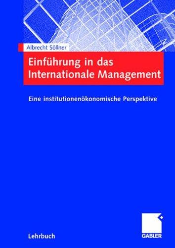 Einführung in das Internationale Management: Eine institutionenökonomische Perspektive (German Edition)