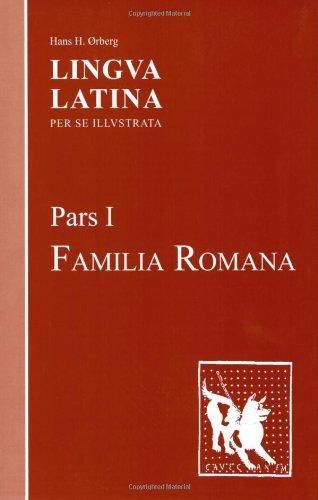 Lingua Latina Part I: Familia Romana: Book One: Familia Romana Pt. 1