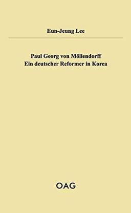 Paul Georg von Möllendorff: Ein deutscher Reformer in Korea