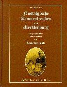 Nostalgische Gaumenfreuden aus Mecklenburg: Urgroßmutters Erinnerungen für Leute von heute. Rezepte, Tips, Regeln, Reime